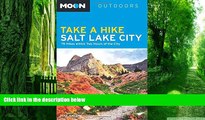 Buy NOW  Moon Take a Hike Salt Lake City: 75 Hikes within Two Hours of the City (Moon Outdoors)