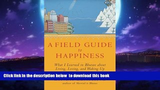 liberty books  A Field Guide to Happiness: What I Learned in Bhutan about Living, Loving, and