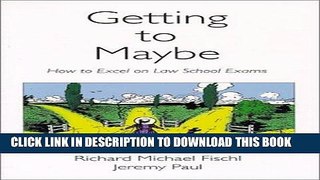 Ebook Getting To Maybe: How to Excel on Law School Exams Free Read