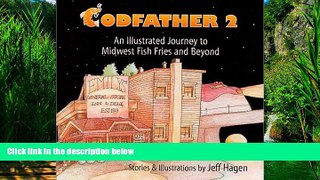 PDF  Codfather 2: An Illustrated Journey to Midwest Fish Fries and Beyond Jeff Hagen  Full Book