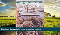 Read books  Lonely Planet Tasmania: Australia Guide (Lonely Planet Travel Survival Kit) BOOOK ONLINE