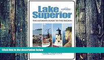 Buy The Editors of Lake Superior Magazine Lake Superior, The Ultimate Guide to the Region, Second