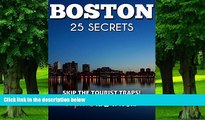 Buy  BOSTON Massachusetts 25 Secrets - The Locals Travel Guide  For Your Trip to Boston: Skip the