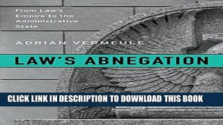 Best Seller Law s Abnegation: From Law s Empire to the Administrative State Free Download