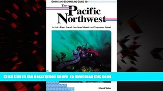 Read book  Diving and Snorkeling Guide to the Pacific Northwest: Includes Puget Sound, San Juan