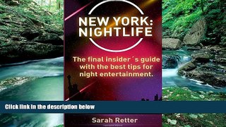 Sarah Retter New York: Nightlife: The final insiderÂ´s guide written by locals in-the-know with