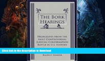 FAVORITE BOOK  The Bork Hearings: Highlights from the Most Controversial Judicial Confirmation