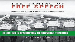 Ebook The Taming of Free Speech: America s Civil Liberties Compromise Free Download