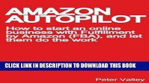 [READ PDF] Kindle Amazon Autopilot: How to Start an Online Bookselling Business with Fulfillment