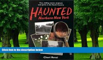 Buy NOW  Haunted Northern New York: True, Chilling Tales of Ghosts in the North Country Cheri