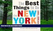 Buy NOW  The Best Things to Do in New York City: 1001 Ideas Caitlin Leffel  Full Book