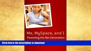 READ  Me, MySpace, and I: Parenting the Net Generation FULL ONLINE