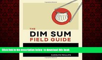 Read book  The Dim Sum Field Guide: A Taxonomy of Dumplings, Buns, Meats, Sweets, and Other