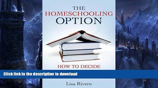 READ BOOK  The Homeschooling Option: How to Decide When It s Right for Your Family FULL ONLINE