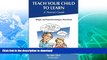 FAVORITE BOOK  Teach Your Child to Learn, A Parent s Guide: Simple and Tested Techniques That