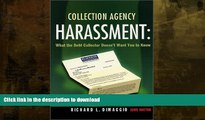 READ BOOK  Collection Agency Harassment: What the Debt Collector Doesn t Want You to Know  BOOK