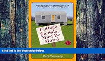 Buy  Cottage for Sale, Must Be Moved: A Woman Moves a House to Make a Home Kate Whouley  Full Book