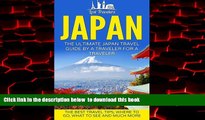 Read book  Japan: The Ultimate Japan Travel Guide By A Traveler For A Traveler: The Best Travel