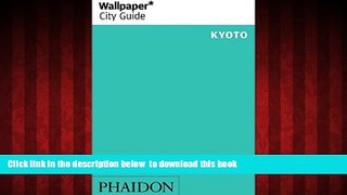 Read book  Wallpaper* City Guide Kyoto 2014 (Wallpaper City Guides) BOOOK ONLINE