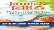 Best Seller Jams and Jellies: Preserving By The Pint In Minutes: Delicious Fresh Preserves You Can