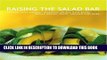 Ebook Raising the Salad Bar: Beyond Leafy Greens--Inventive Salads with Beans, Whole Grains,