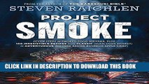 Ebook Project Smoke: Seven Steps to Smoked Food Nirvana, Plus 100 Irresistible Recipes from