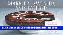Ebook Marbled, Swirled, and Layered: 150 Recipes and Variations for Artful Bars, Cookies, Pies,
