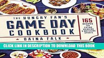 Ebook The Hungry Fan s Game Day Cookbook: 165 Recipes for Eating, Drinking   Watching Sports Free