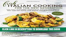 Best Seller Fresh Italian Cooking for the New Generation: 100 Full-Flavored Vegetarian Dishes That
