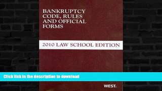 READ  Bankruptcy Code, Rules and Official Forms, 2010 Law School Edition FULL ONLINE