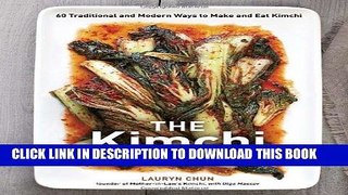 Ebook The Kimchi Cookbook: 60 Traditional and Modern Ways to Make and Eat Kimchi Free Read