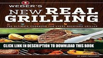Best Seller Weber s New Real Grilling: The Ultimate Cookbook for Every Backyard Griller Free