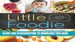 Ebook Little Foodie: Baby Food Recipes for Babies and Toddlers with Taste Free Read