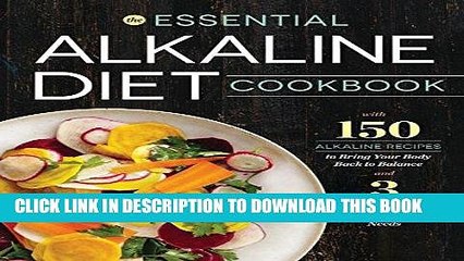 Best Seller Essential Alkaline Diet Cookbook: 150 Alkaline Recipes to Bring Your Body Back to