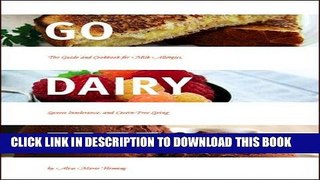 Ebook Go Dairy Free: The Guide and Cookbook for Milk Allergies, Lactose Intolerance, and