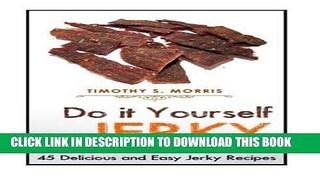 Ebook Do it Yourself Jerky: Simple Easy to Follow Jerky Recipes: Make your Own Delicious and