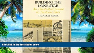Buy NOW  Building the Lone Star: An Illustrated Guide to Historic Sites T. Lindsay Baker  Full Book