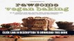 Ebook Rawsome Vegan Baking: An Un-cookbook for Raw, Gluten-Free, Vegan, Beautiful and Sinfully