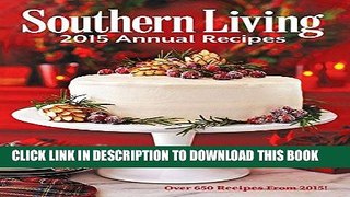 Best Seller Southern Living 2015 Annual Recipes: Over 650 Recipes From 2015! (Southern Living