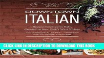 Best Seller Downtown Italian: Recipes Inspired by Italy, Created in New York s West Village Free