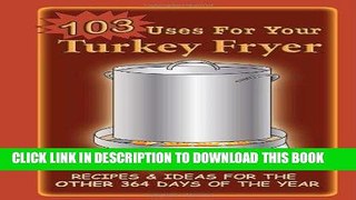 Best Seller 103 Uses for Your Turkey Fryer Free Read