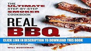 Ebook Real BBQ: The Ultimate Step-By-Step Smoker Cookbook Free Read