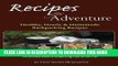 Best Seller Recipes for Adventure: Healthy, Hearty and Homemade Backpacking Recipes Free Download
