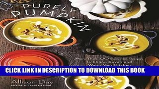 Ebook Purely Pumpkin: More Than 100 Seasonal Recipes to Share, Savor, and Warm Your Kitchen Free