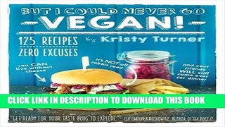 Best Seller But I Could Never Go Vegan!: 125 Recipes That Prove You Can Live Without Cheese, It s