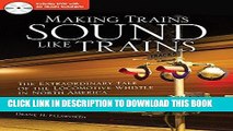 [PDF] Making Trains Sound Like Trains: The Extraordinary Tale of the Locomotive Whistle in North