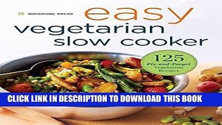 Ebook Easy Vegetarian Slow Cooker Cookbook: 125 Fix-And-Forget Vegetarian Recipes Free Read