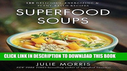 Ebook Superfood Soups: 100 Delicious, Energizing   Plant-based Recipes Free Download