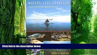 Buy NOW  Waters Less Traveled: Exploring Florida s Big Bend Coast (Florida History and Culture)