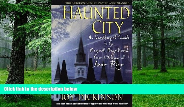 Buy NOW Haunted City: An Unauthorized Guide to the Magical, Magnificent New Orleans of Anne Rice